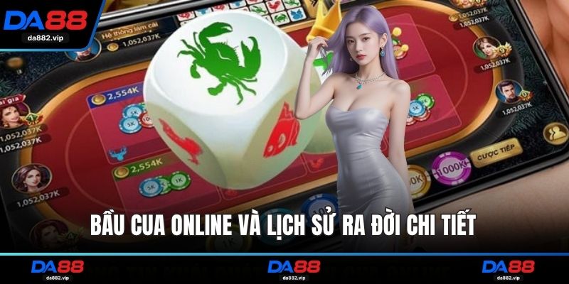 Bầu cua online và lịch sử ra đời chi tiết 