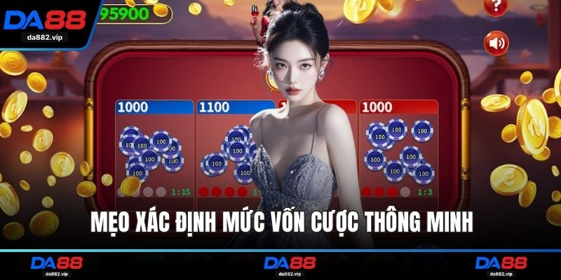 Mẹo xác định mức vốn cược thông minh