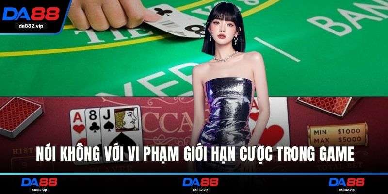 Nói không với vi phạm giới hạn cược trong game 