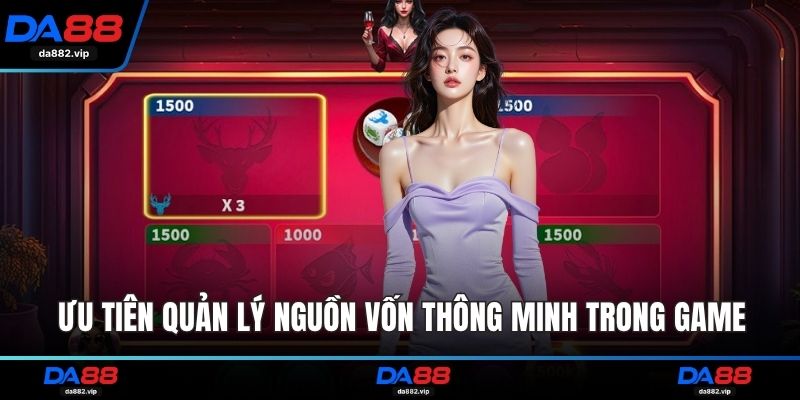 Ưu tiên quản lý nguồn vốn thông minh trong game 